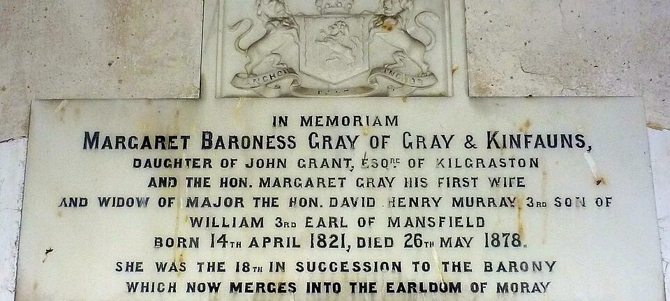 Memorial to Margaret, Baroness Gray of Gray and Kinfauns: “She was the 18th in succession to the barony which now merges into the Earldom of Moray”